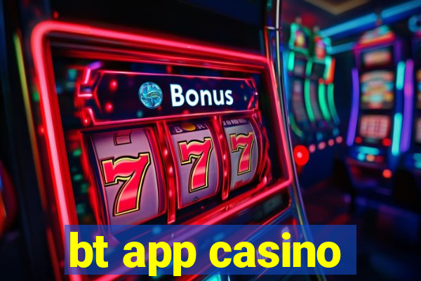 bt app casino